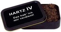 Metalldose "Hartz IV - Das hab ich mir verdient"